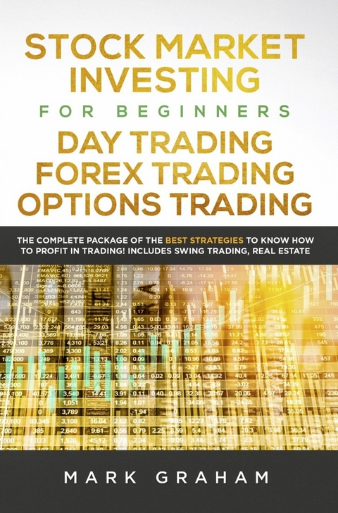 Stock Market Investing for Beginners, Day Trading, Forex Trading, Options Trading -  Mark Graham