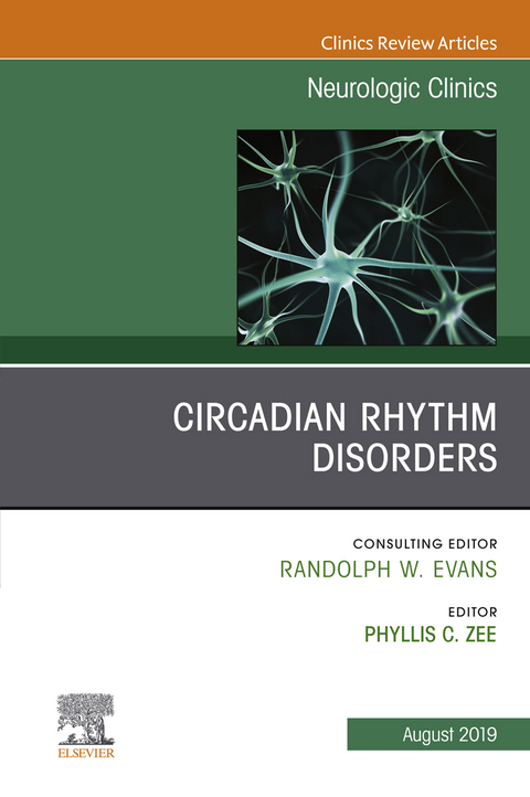 Circadian Rhythm Disorders , An Issue of Neurologic Clinics - 