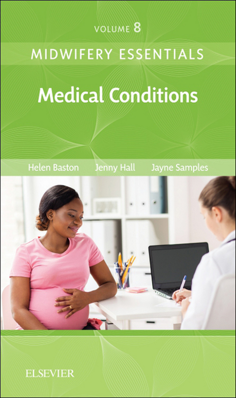 Midwifery Essentials: Medical Conditions -  Helen Baston,  Jennifer Hall,  Jayne Samples