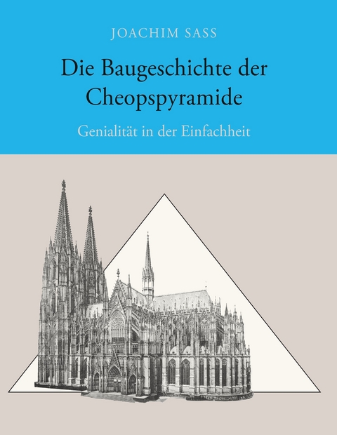 Die Baugeschichte der Cheopspyramide -  Joachim Sass