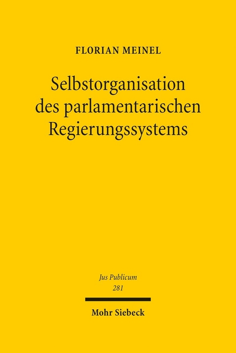 Selbstorganisation des parlamentarischen Regierungssystems -  Florian Meinel
