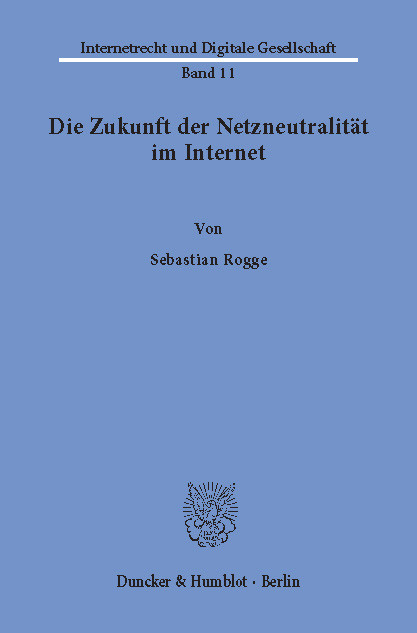 Die Zukunft der Netzneutralität im Internet. -  Sebastian Rogge