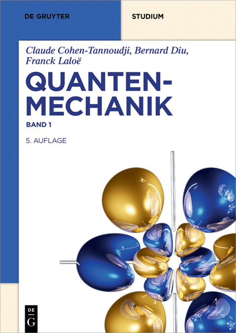 Quantenmechanik - Claude Cohen-Tannoudji, Bernard Diu, Franck Laloë