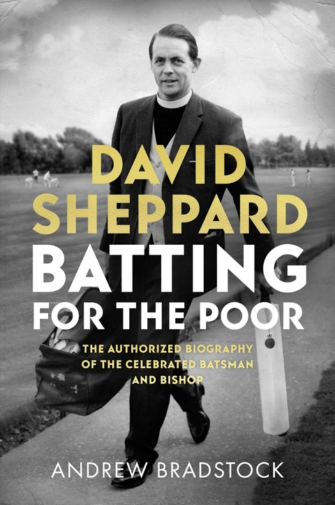 David Sheppard: Batting for the Poor - Andrew Bradstock