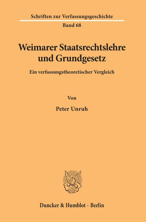 Weimarer Staatsrechtslehre und Grundgesetz. -  Peter Unruh