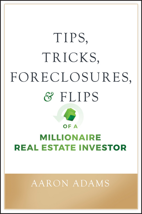 Tips, Tricks, Foreclosures, and Flips of a Millionaire Real Estate Investor -  Aaron Adams