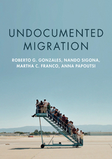 Undocumented Migration -  Martha C. Franco,  Roberto G. Gonzales,  Anna Papoutsi,  Nando Sigona