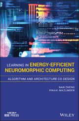 Learning in Energy-Efficient Neuromorphic Computing: Algorithm and Architecture Co-Design -  Pinaki Mazumder,  Nan Zheng