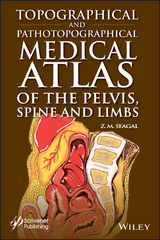 Topographical and Pathotopographical Medical Atlas of the Pelvis, Spine, and Limbs -  Z. M. Seagal