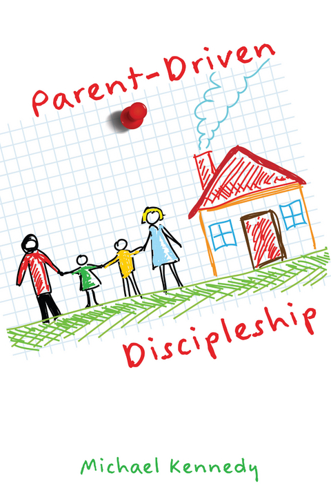 Parent-Driven Discipleship - Michael F Kennedy Jr.