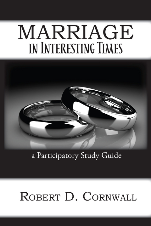 Marriage in Interesting Times - Robert D Cornwall