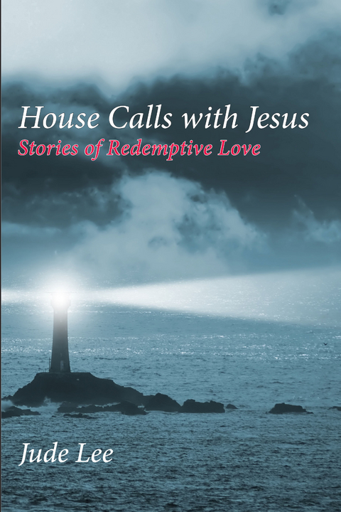 House Calls with Jesus -  Jude Lee