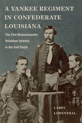 Yankee Regiment in Confederate Louisiana -  Larry Lowenthal