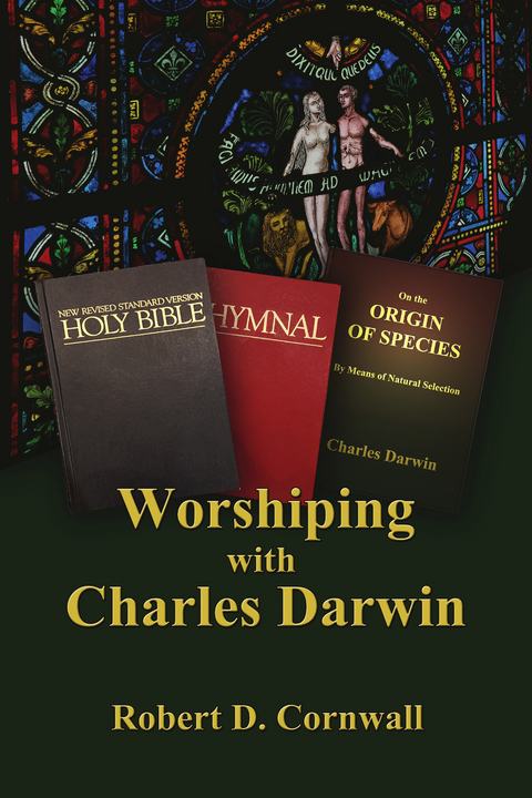Worshiping with Charles Darwin - Robert D. Cornwall