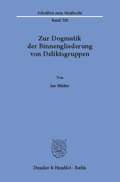 Zur Dogmatik der Binnengliederung von Deliktsgruppen. -  Jan Mädler