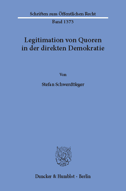 Legitimation von Quoren in der direkten Demokratie. -  Stefan Schwerdtfeger