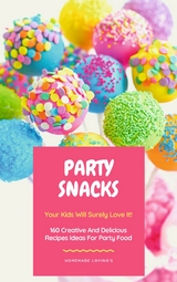 Party Snacks - Your Kids Will Surely Love It! - 