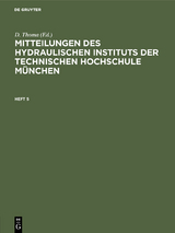 Mitteilungen des Hydraulischen Instituts der Technischen Hochschule München. Heft 5 - 