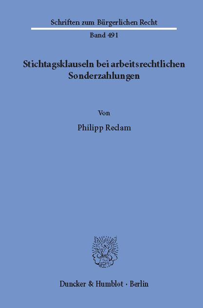 Stichtagsklauseln bei arbeitsrechtlichen Sonderzahlungen. -  Philipp Reclam