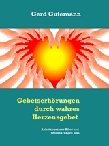 Gebetserhörungen durch wahres Herzensgebet - Gerd Gutemann