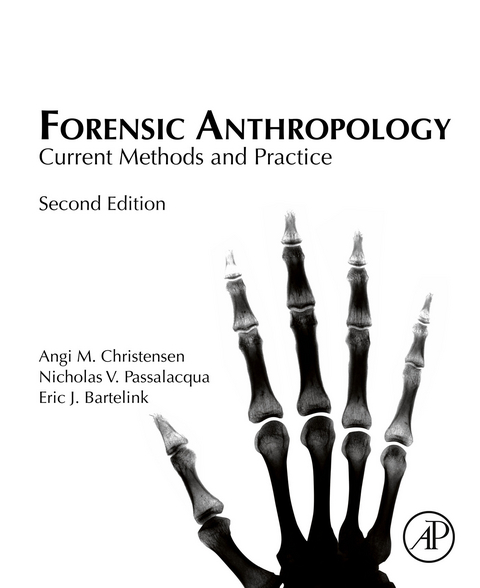 Forensic Anthropology -  Eric J. Bartelink,  Angi M. Christensen,  Nicholas V. Passalacqua