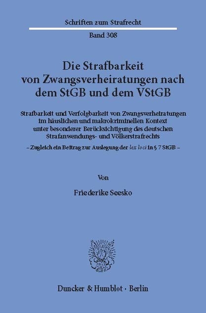 Die Strafbarkeit von Zwangsverheiratungen nach dem StGB und dem VStGB. -  Friederike Seesko