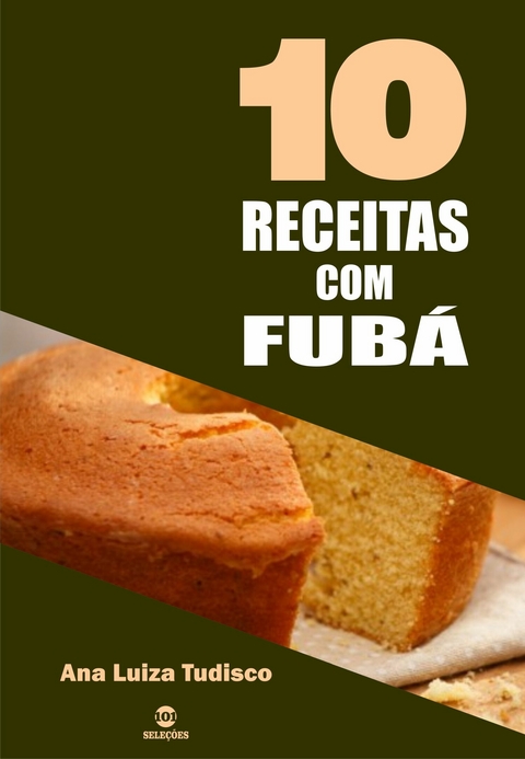 10 Receitas com fubá -  Ana Luiza Tudisco