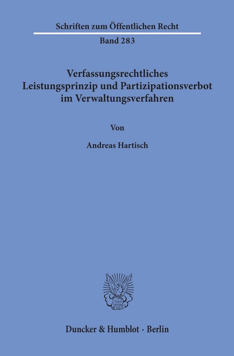 Verfassungsrechtliches Leistungsprinzip und Partizipationsverbot im Verwaltungsverfahren. -  Andreas Hartisch