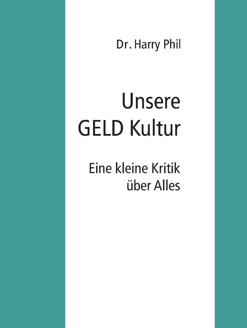 Unsere GELD Kultur -  Harry Phil