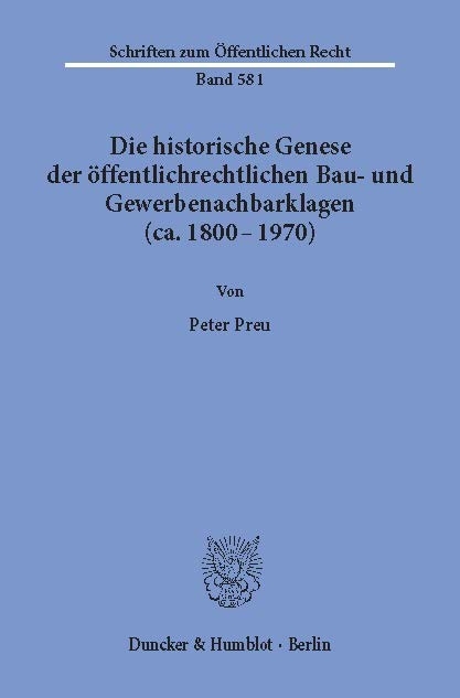 Die historische Genese der öffentlichrechtlichen Bau- und Gewerbenachbarklagen (ca. 1800 - 1970). -  Peter Preu