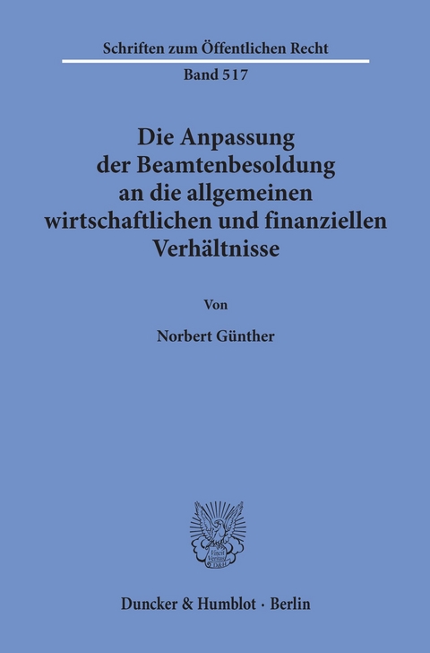 Die Anpassung der Beamtenbesoldung an die allgemeinen wirtschaftlichen und finanziellen Verhältnisse. -  Norbert Günther