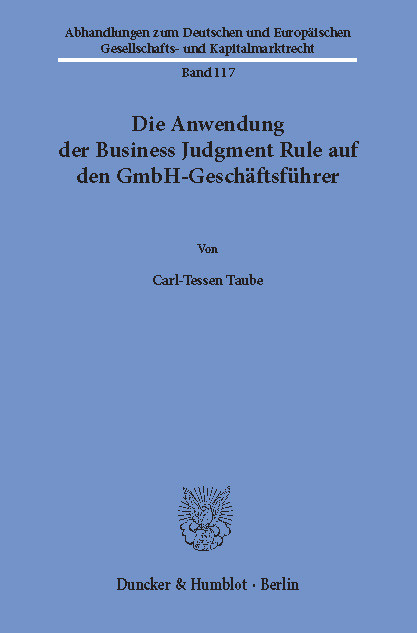 Die Anwendung der Business Judgment Rule auf den GmbH-Geschäftsführer. -  Carl-Tessen Taube