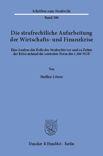 Die strafrechtliche Aufarbeitung der Wirtschafts- und Finanzkrise. -  Steffen Löwer