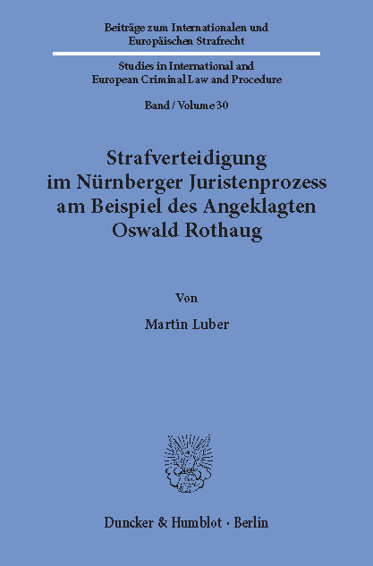 Strafverteidigung im Nürnberger Juristenprozess am Beispiel des Angeklagten Oswald Rothaug. -  Martin Luber