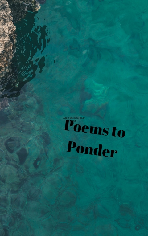Poems to Ponder -  Judy Kukuruza