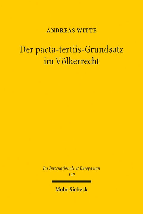 Der pacta-tertiis-Grundsatz im Völkerrecht -  Andreas Witte