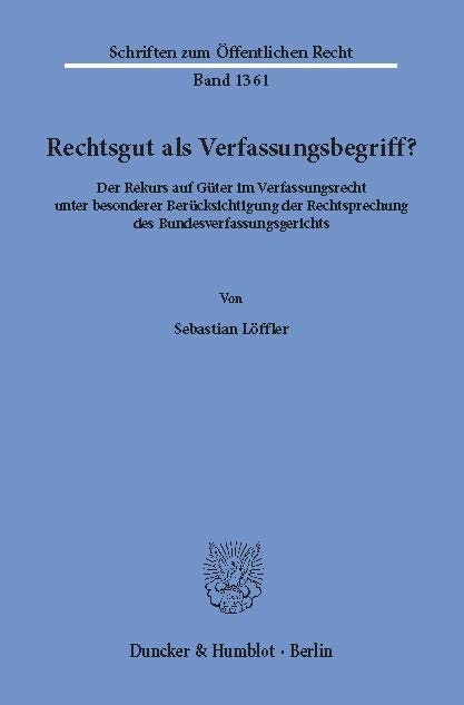 Rechtsgut als Verfassungsbegriff? -  Sebastian Löffler