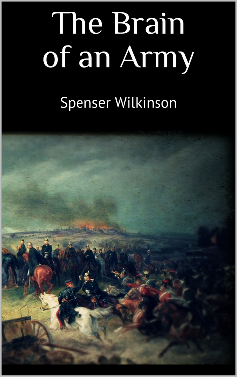 The Brain of an Army - Spenser Wilkinson