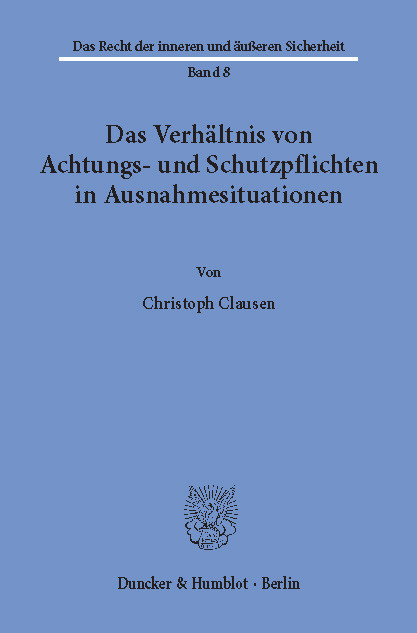 Das Verhältnis von Achtungs- und Schutzpflichten in Ausnahmesituationen. -  Christoph Clausen