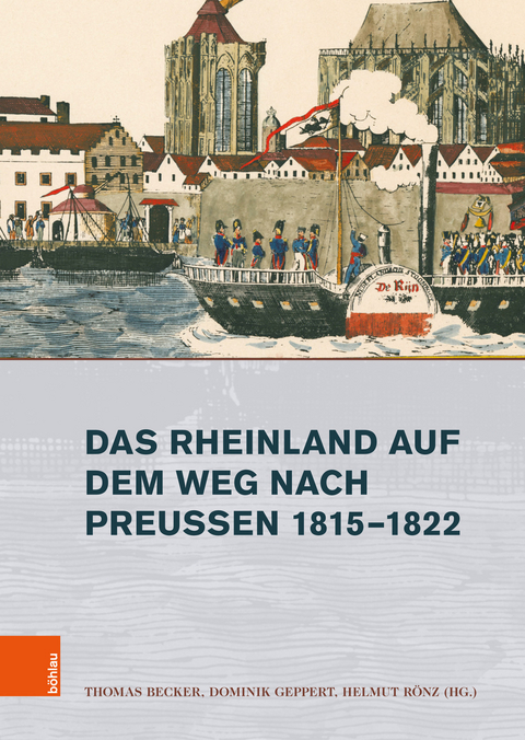 Das Rheinland auf dem Weg nach Preußen 1815-1822 - 
