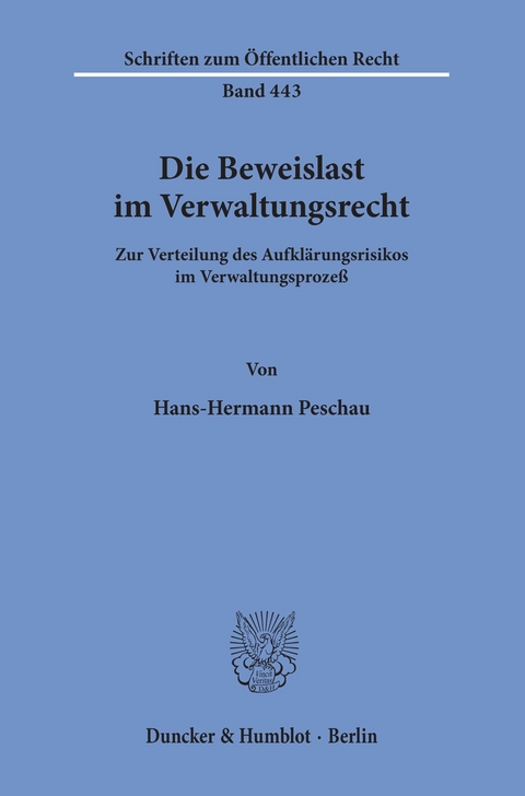 Die Beweislast im Verwaltungsrecht. -  Hans-Hermann Peschau