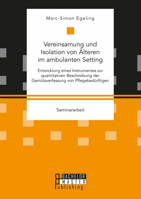 Vereinsamung und Isolation von Älteren im ambulanten Setting -  Marc-Simon Egeling