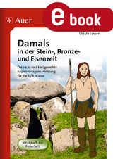 Damals in der Stein-, Bronze- und Eisenzeit - Ursula Lassert