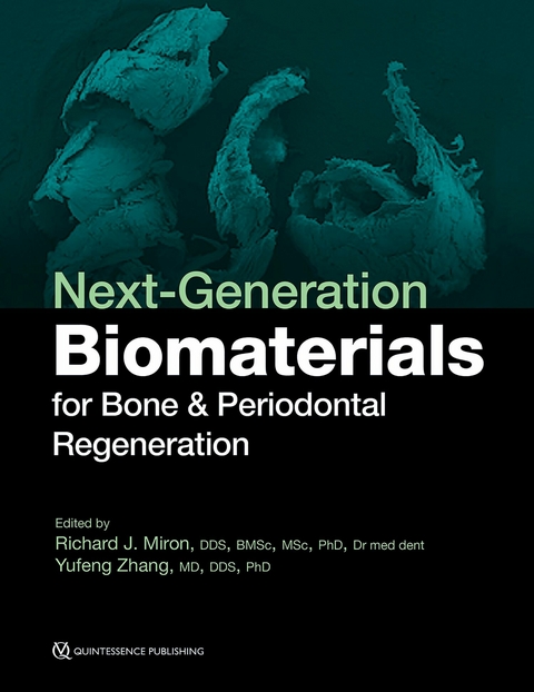 Next-Generation Biomaterials for Bone & Periodontal Regeneration - Richard J. Miron, Yufeng Zhang