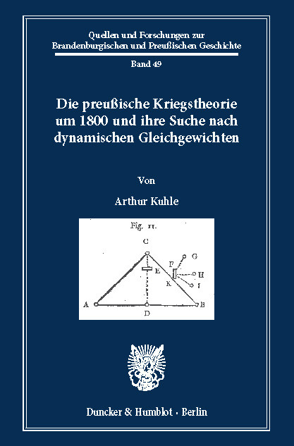 Die preußische Kriegstheorie um 1800 und ihre Suche nach dynamischen Gleichgewichten. -  Arthur Kuhle