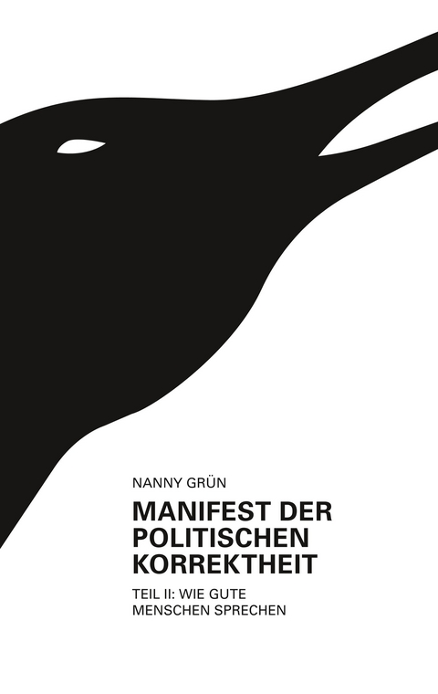 Manifest der politischen Korrektheit - Teil 2 -  Nanny Grün