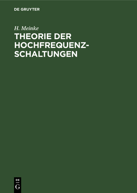 Theorie der Hochfrequenz-Schaltungen - H. Meinke