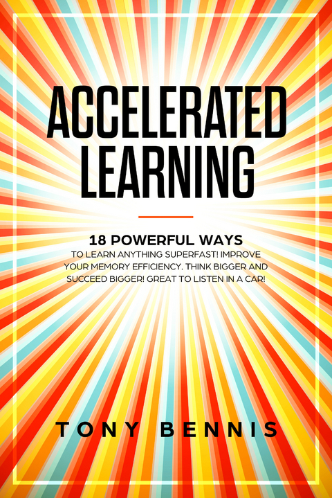 Accelerated Learning -  Tony Bennis