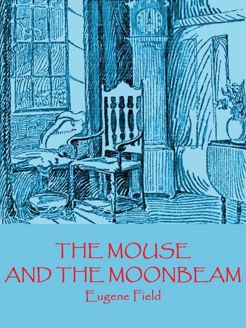The Mouse and the Moonbeam - Eugene Field