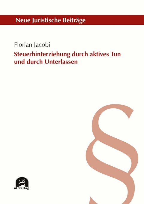 Steuerhinterziehung durch aktives Tun und durch Unterlassen -  Florian Jacobi